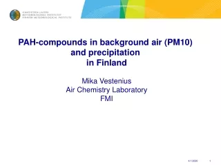 PAH-compounds in background air (PM10)  and precipitation  in Finland Mika Vestenius