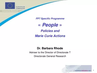 FP7 Specific Programme «  People  »  Policies and  Marie Curie Actions Dr. Barbara Rhode
