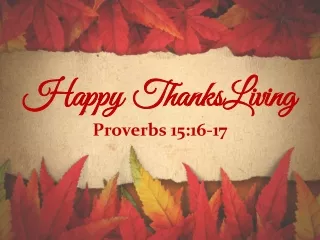 Happy ThanksLiving Proverbs 15:16-17