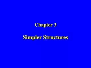 Chapter 3 Simpler Structures