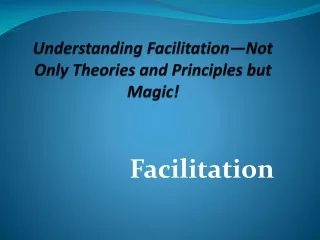 Understanding Facilitation—Not Only Theories and Principles but Magic!