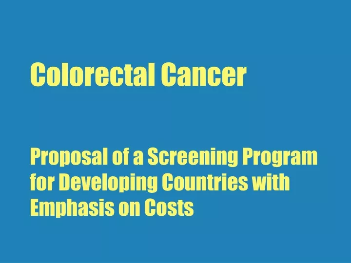 colorectal cancer proposal of a screening program for developing countries with emphasis on costs