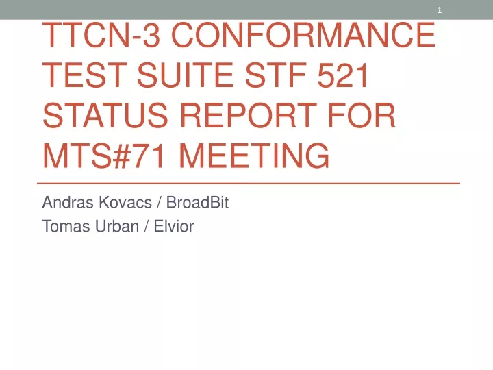ttcn 3 conformance test suite stf 521 status report for mts 71 meeting