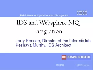 Jerry Keesee, Director of the Informix lab Keshava Murthy, IDS Architect