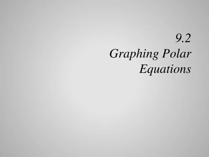 9 2 graphing polar equations