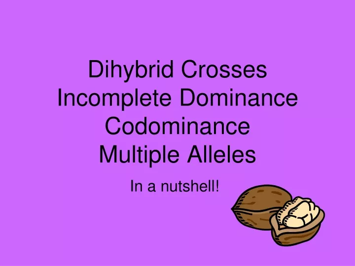 dihybrid crosses incomplete dominance codominance multiple alleles
