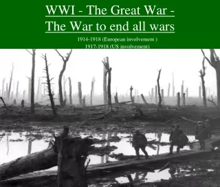 WWI - The Great War - The War to end all wars
