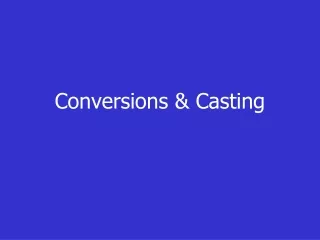 Conversions &amp; Casting