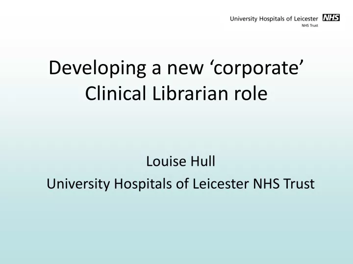 developing a new corporate clinical librarian role