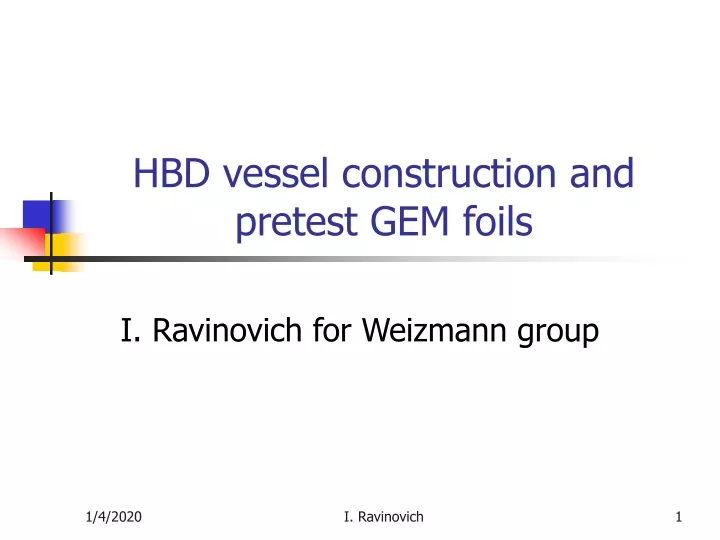 hbd vessel construction and pretest gem foils