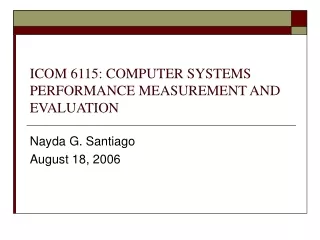 ICOM 6115: COMPUTER SYSTEMS PERFORMANCE MEASUREMENT AND EVALUATION