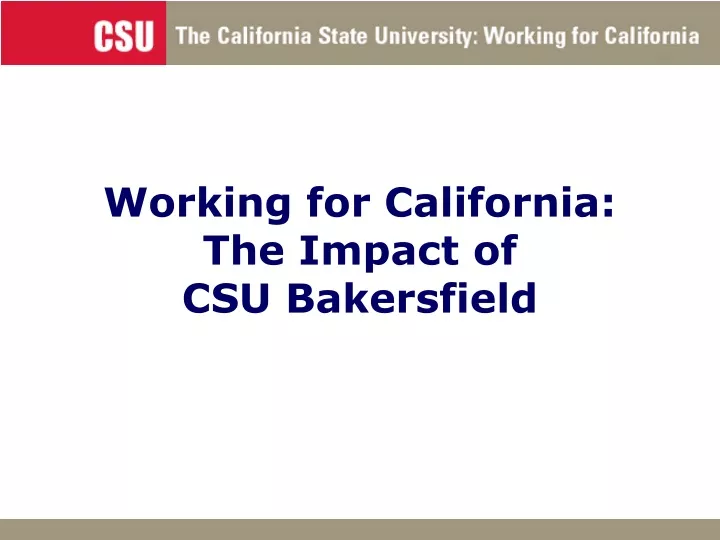 working for california the impact of csu bakersfield
