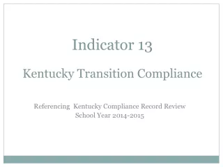 Indicator 13 Kentucky Transition Compliance