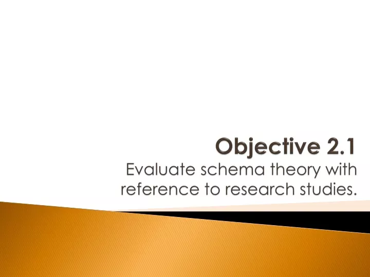 objective 2 1 evaluate schema theory with reference to research studies