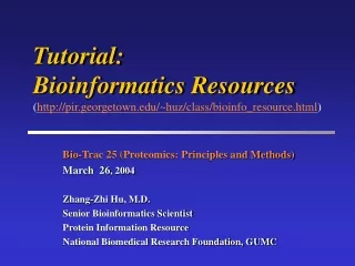 Bio-Trac 25 (Proteomics: Principles and Methods) March  26 , 2004  Zhang-Zhi Hu, M.D.
