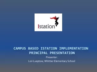 Campus Based  Istation  Implementation  Principal Presentation