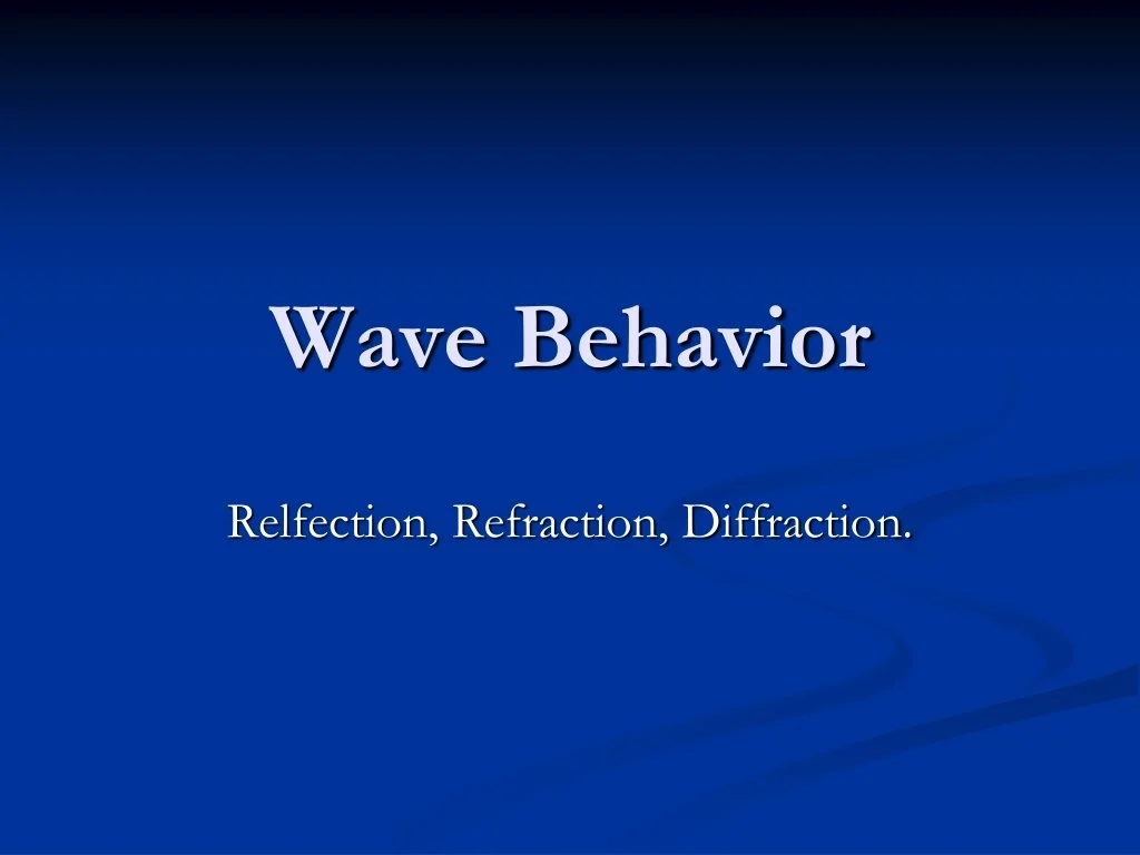 PPT - Wave Behavior PowerPoint Presentation, free download - ID:9575900