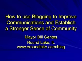 How to use Blogging to Improve Communications and Establish a Stronger Sense of Community