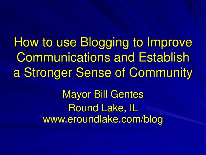 how to use blogging to improve communications and establish a stronger sense of community