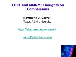 Raymond J. Carroll Texas A&amp;M University stat.tamu/~carroll carroll@stat.tamu