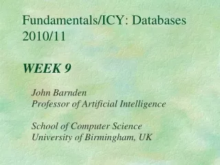 Fundamentals/ICY: Databases 2010/11 WEEK 9