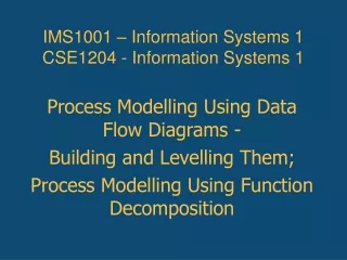 IMS1001 – Information Systems 1 CSE1204 - Information Systems 1