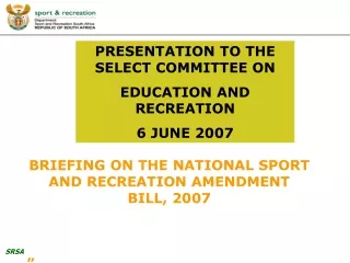 PRESENTATION TO THE SELECT COMMITTEE ON  EDUCATION AND RECREATION 6 JUNE 2007