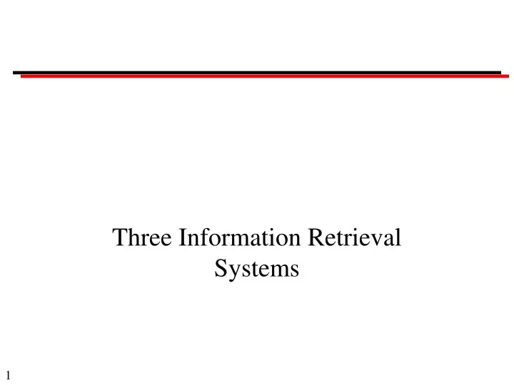 three information retrieval systems
