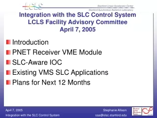 Integration with the SLC Control System LCLS Facility Advisory Committee April 7, 2005