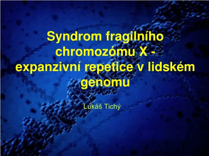 syndrom fragiln ho chromoz mu x expanzivn repetice v lidsk m genomu