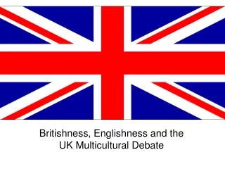 Britishness, Englishness and the UK Multicultural Debate