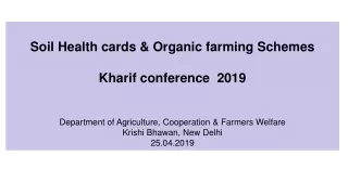 Soil Health cards &amp; Organic farming Schemes  Kharif conference  2019