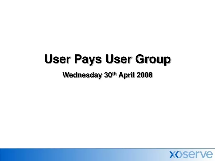 user pays user group wednesday 30 th april 2008
