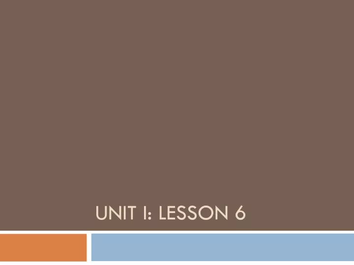 unit i lesson 6