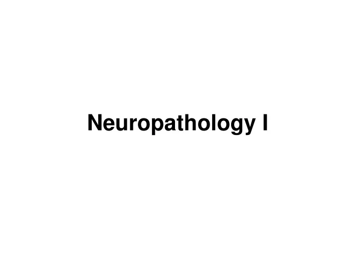 neuropathology i