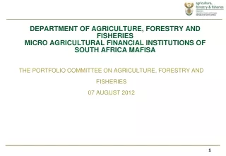 THE PORTFOLIO COMMITTEE ON AGRICULTURE, FORESTRY AND  FISHERIES 07 AUGUST 2012