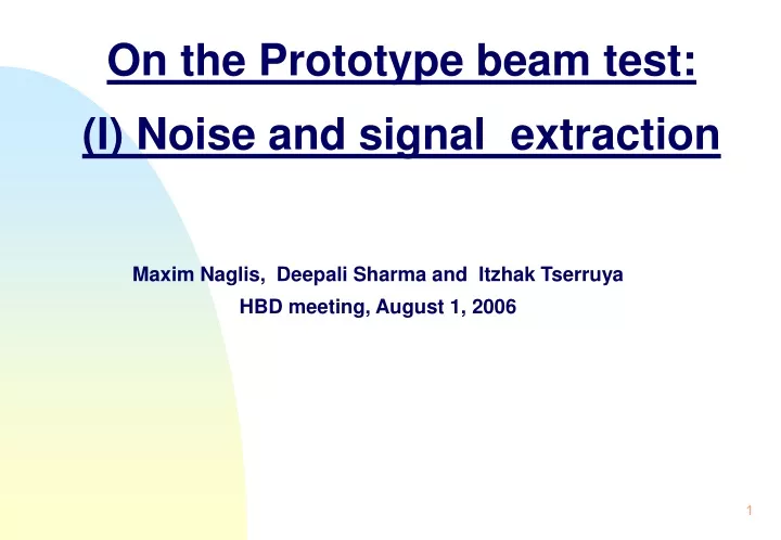 on the prototype beam test i noise and signal