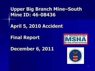 Upper Big Branch Mine–South Mine ID: 46-08436 April 5, 2010 Accident Final Report December 6, 2011