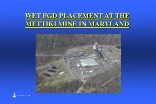 WET FGD PLACEMENT AT THE METTIKI MINE IN MARYLAND