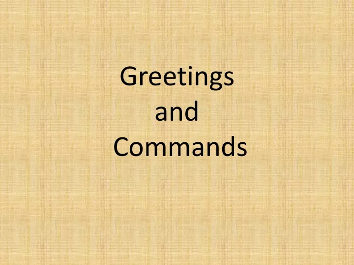 greetings and commands