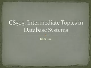 CS505: Intermediate Topics in Database Systems