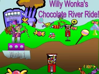 Willy Wonka's Factory.