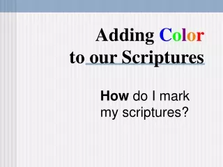 Adding  C o l o r to our Scriptures