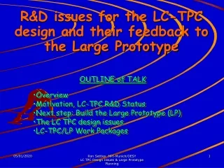 R&amp;D issues for the LC-TPC design and their feedback to the Large Prototype