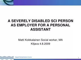 A SEVERELY DISABLED SCI PERSON AS EMPLOYER FOR A PERSONAL ASSISTANT