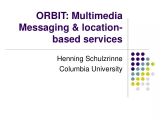 ORBIT: Multimedia Messaging &amp; location-based services