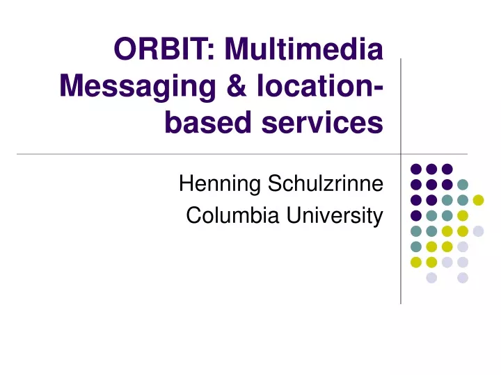 orbit multimedia messaging location based services
