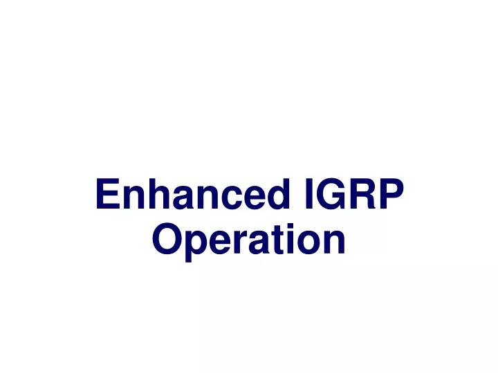 enhanced igrp operation