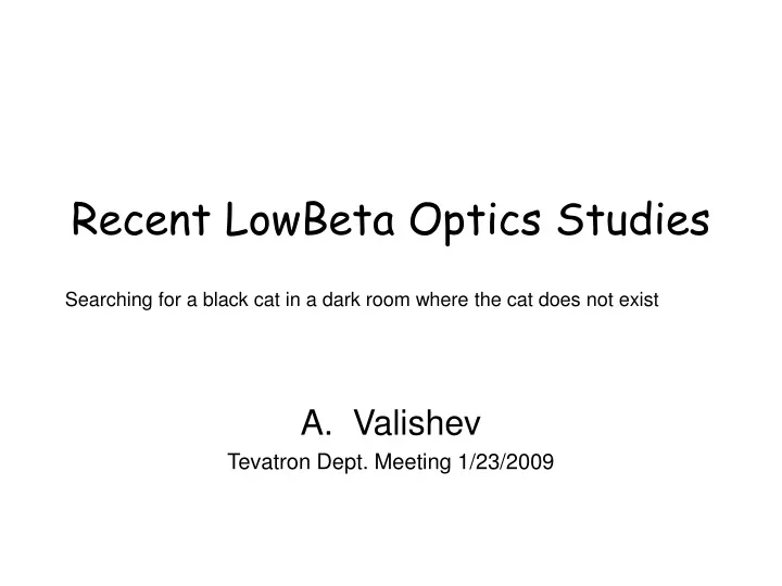 recent lowbeta optics studies