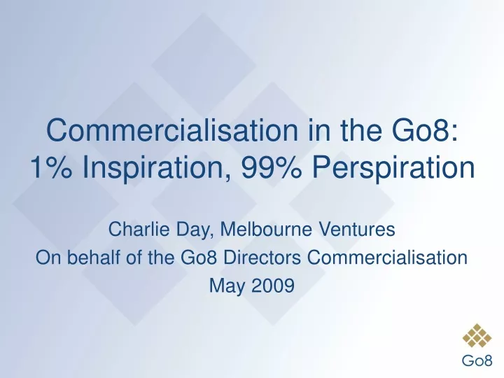 commercialisation in the go8 1 inspiration 99 perspiration